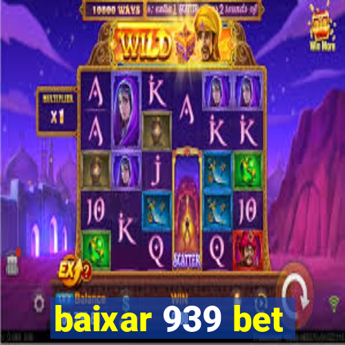 baixar 939 bet
